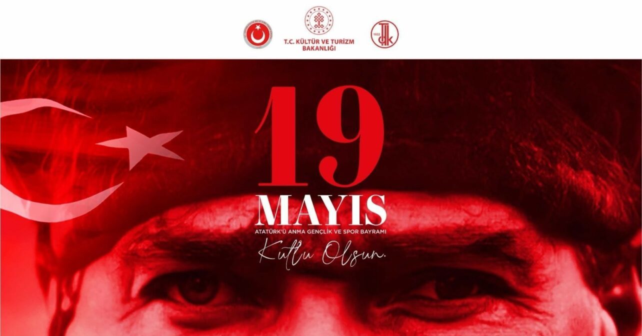 19 Mayıs Atatürk’ü Anma, Gençlik ve Spor Bayramımız Kutlu Olsun
