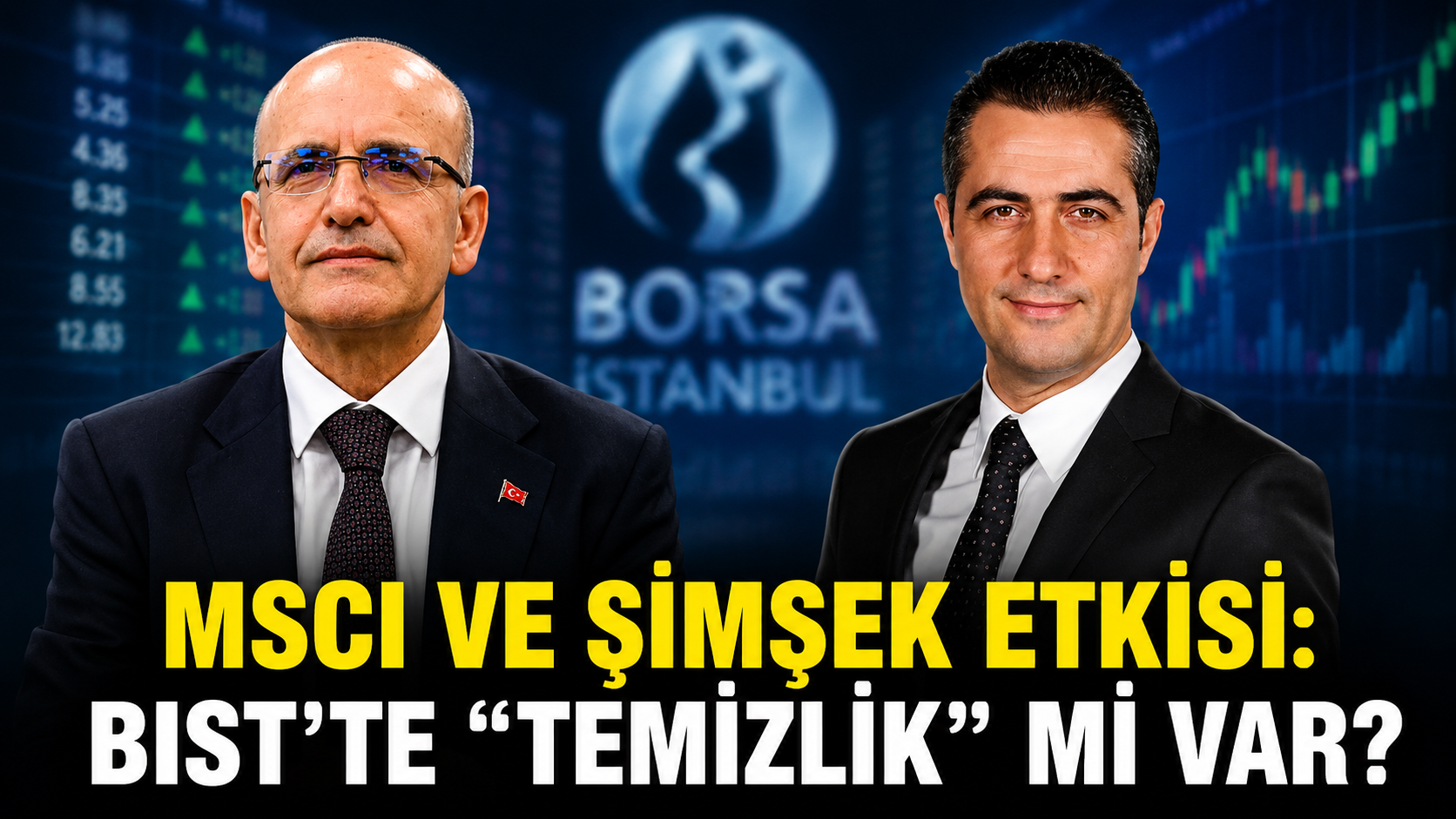 MSCI VE ŞİMŞEK ETKİSİ: BIST’TE “TEMİZLİK” Mİ VAR?