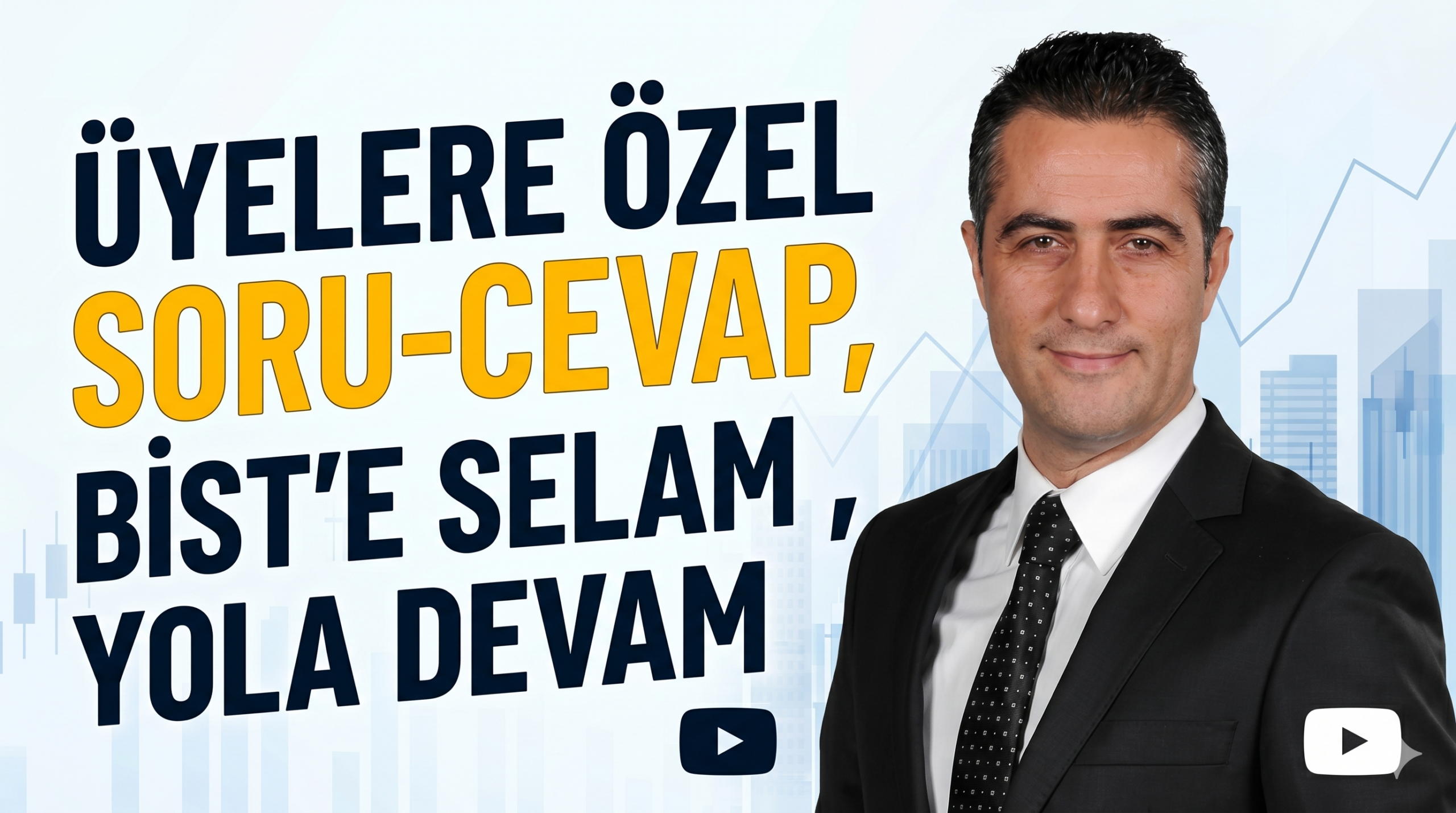 Üyelere Özel Soru Cevap- BİST’E SELAM, YOLA DEVAM